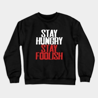 Stay hungry, stay foolish Crewneck Sweatshirt